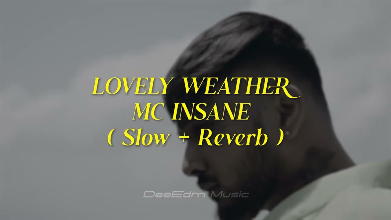 MC Insane - Lovely Weather ( Slow+Reverb ) | DeeEdm Music