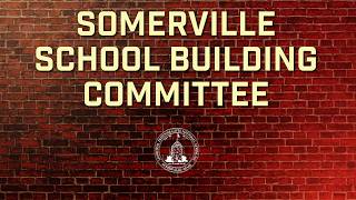 Somerville School Building Committee Meeting #10  5-04-2026