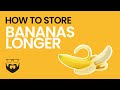How to Store Bananas Longer