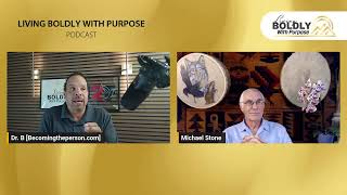 Living Boldly with Purpose with Michael Stone Thursday, August 14, 2025 4:30 PM PST Pm