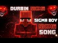 DURBIN SIGMA BOY SONG 🗿🔥