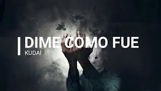 Kudai -Dime como fue (Letra)