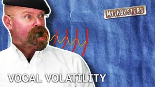 Vocal Volatility | MythBusters