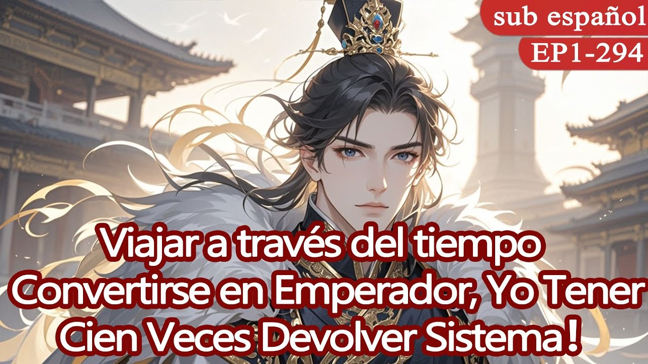 Viajar a través del tiempo Convertirse en Emperador,Yo Tener Cien Veces Devolver Sistema！
