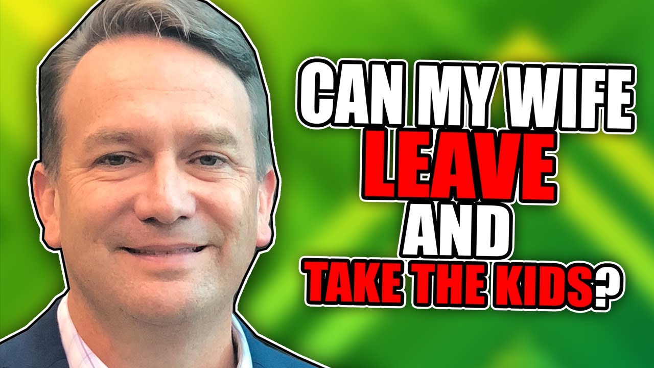 Can My Wife Leave and Take the Kids?