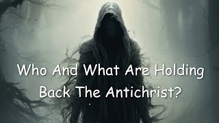Who And What Are Holding Back The Antichrist? by I Miss Christendom 4,844 views 2 months ago 14 minutes, 2 seconds