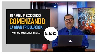 ISRAEL RECOGIDO COMENZANDO LA GRAN TRIBULACION. 4/28/2023