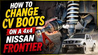 Replacing CV Boots On A 4x4 Nissan Frontier