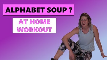 The Alphabet Soup At Home Workout