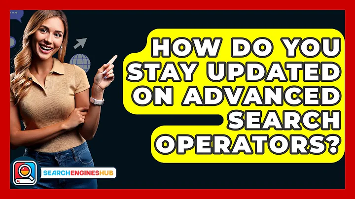 How Do You Stay Updated On Advanced Search Operators? - SearchEnginesHub.com