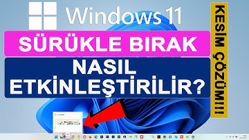 Windows 11 Sürükle Bırak Özelliği Nasıl Etkinleştirilir? (Windows 11 Drag & Drop) | Kesim Çözüm!!!