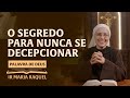 Palavra de Deus | O segredo para nunca se decepcionar (Mc 6,7-13) Ir. Ma Raquel 01/02