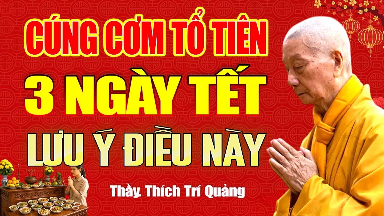 Thầy Dặn Dò Cách Làm Cơm Cúng 3 NGÀY TẾT Sao Cho Đúng Pháp Và Nhiều Lợi Ích, TỔ TIÊN PHÙ HỘ.