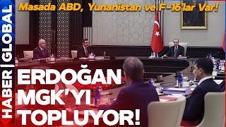 Ankara'da Kritik Toplantı! Erdoğan MGK'yı Topladı: Masada ABD, Yunanistan ve F-16'lar Var!