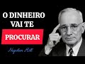 Pare de Correr Atrás do Dinheiro — Deixe Ele Vir Até Você - Napoleon Hill