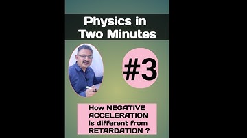How negative acceleration is different from retardation? Physics in Two Minutes #Shorts