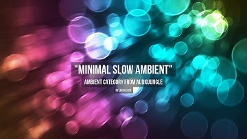 Minimal Slow Ambient - Music from Audiojungle