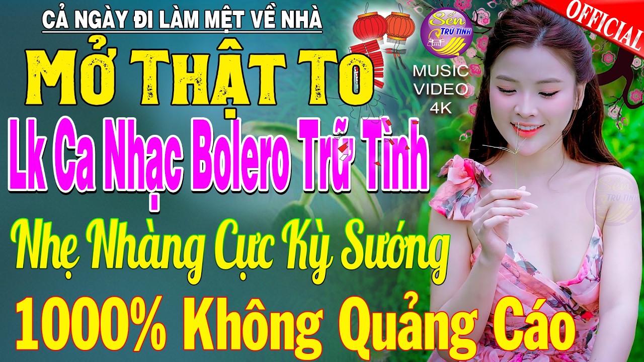 LK Nhạc Trữ Tình Bolero KHÔNG QUẢNG CÁO Cả Xóm Phê -TUYỆT PHẨM Bolero Sến Xưa Ngọt Ngào TOÀN BÀI HAY