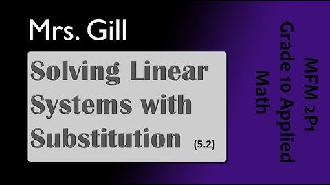 Method of Substitution - Solving Linear Systems (MFM2P1: 5.2)