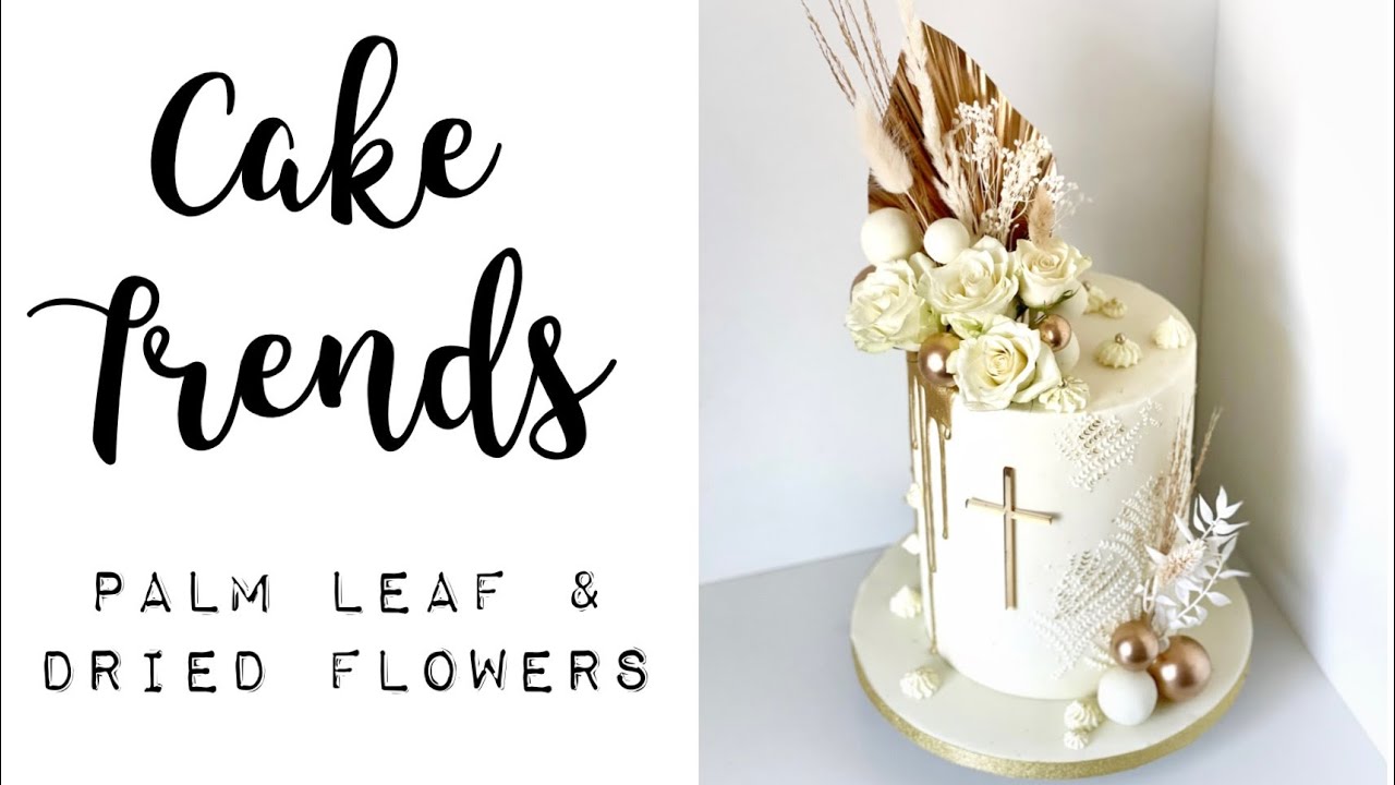 Palm Leaf and Dried Flowers Cake | Cake Trends 2022 | Drip Cake ...