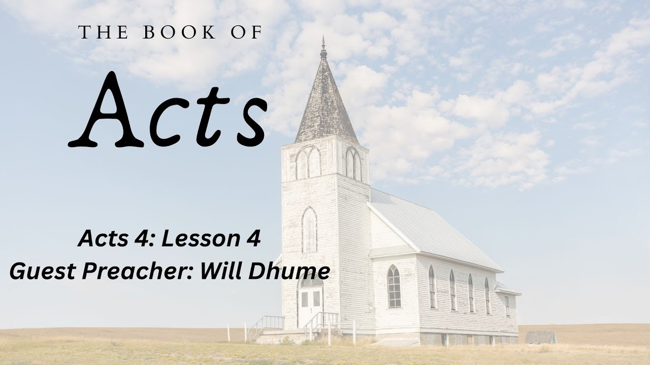 the-book-of-acts-chapter-4-lesson-4-will-dhume-august-28-2024