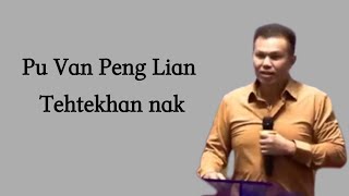 Pu Van Peng Lian Tehtekhan nak .