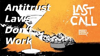 Why Antitrust Laws Don't Work