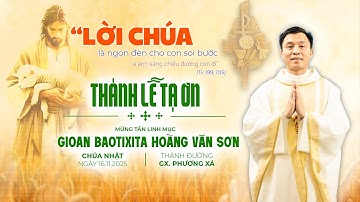 Thánh lễ Tạ Ơn | Mừng Tân Linh Mục Gioan Baotixita Hoàng Văn Sơn | Gx. Phương Xá