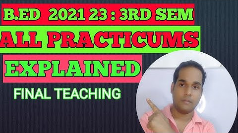 B.ED 2021 23 : 3RD SEM : PRACTICUM / B.ED 2021 23 FINAL TEACHING