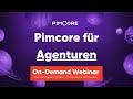 Pimcore für Digital-Agenturen - Präsentation, Demo, Case Study