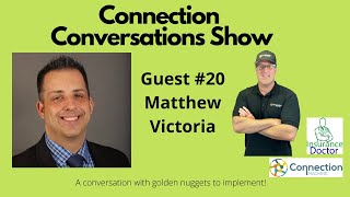 Connection Conversations Show #20 Matthew Victoria with Shawn Ziem
