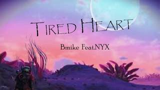 Tired Heart- Bmike feat.Nyx (Lyrics)