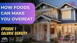 How Foods Can Make You Overeat | Episode 1: Calorie Density