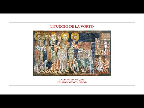 La Liturgio de la Vorto — Palmodimanĉo, jaro B — 28.03.2021