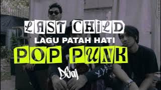 Last Child - Lagu Patah Hati (Pop Punk By Dsaj)