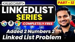 Added Two Numbers 2 | LL Series Part 12