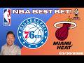 Philadelphia 76ers vs Miami Heat NBA Picks and Predictions Today | Nolan Patrick's Best NBA Bets