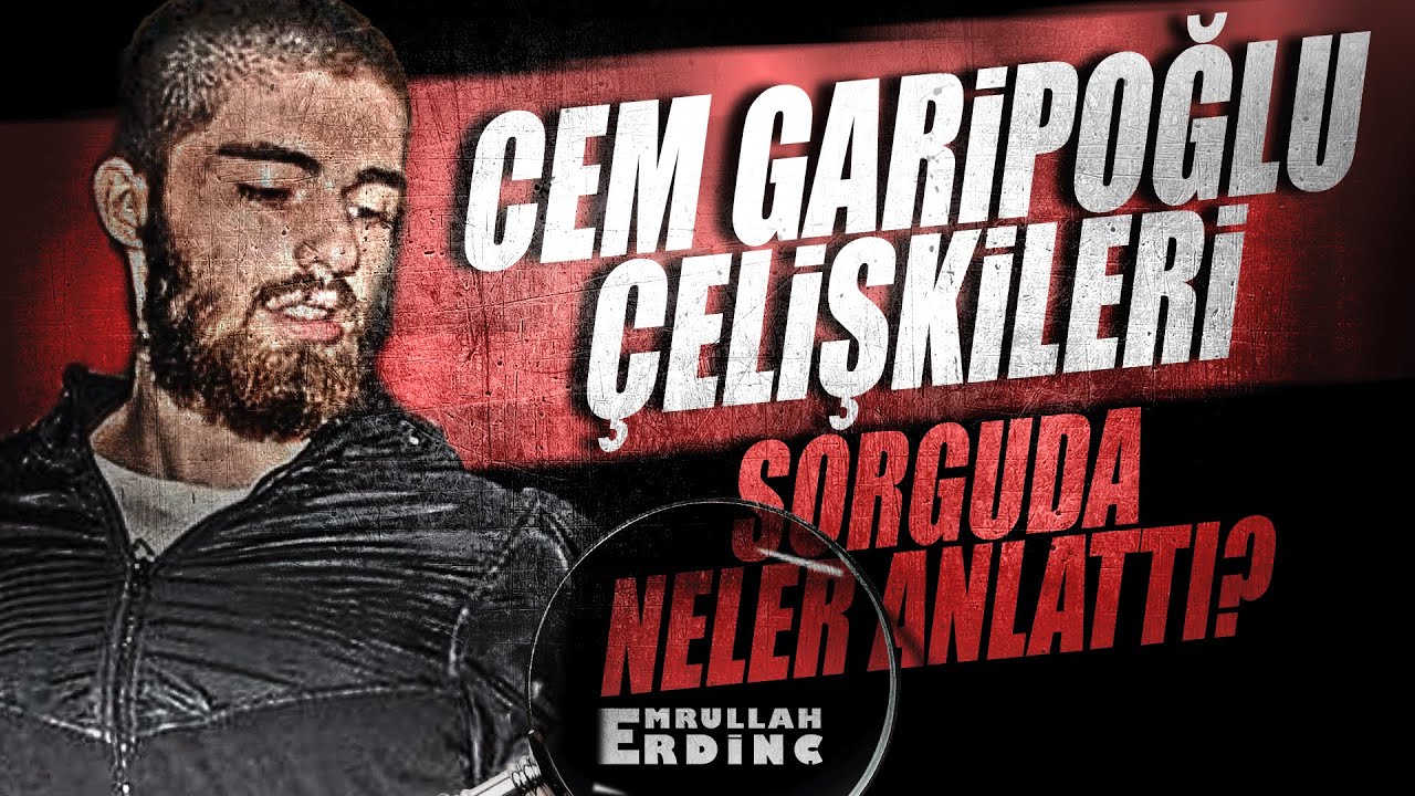 Cem Garipoğlu Çelişkileri | Sorguda Neler Anlattı?