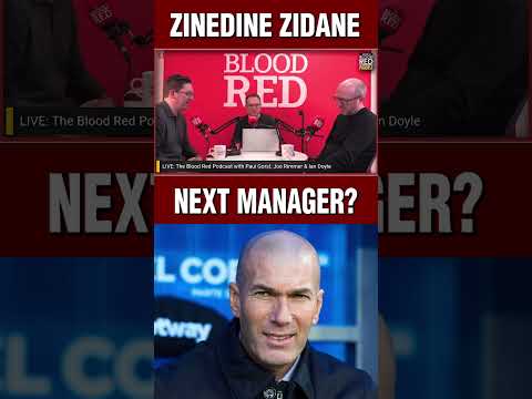 Zinedine Zidane next Liverpool manager? The Blood Red Podcast #LFC