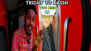 44 HOUR OVERNIGHT TRAIN | Trichy To Kashi | North India Trip | Train Journey