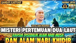 MISTERI PERTEMUAN 2 LAUT! RAHSIA DISEBALIK ALAM NABI MUSA DAN ALAM NABI KHIDIR‼️USTAZ AUNI MOHAMED