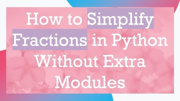 How to Simplify Fractions in Python Without Extra Modules