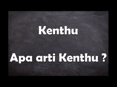 Apa arti kata Kenthu ?