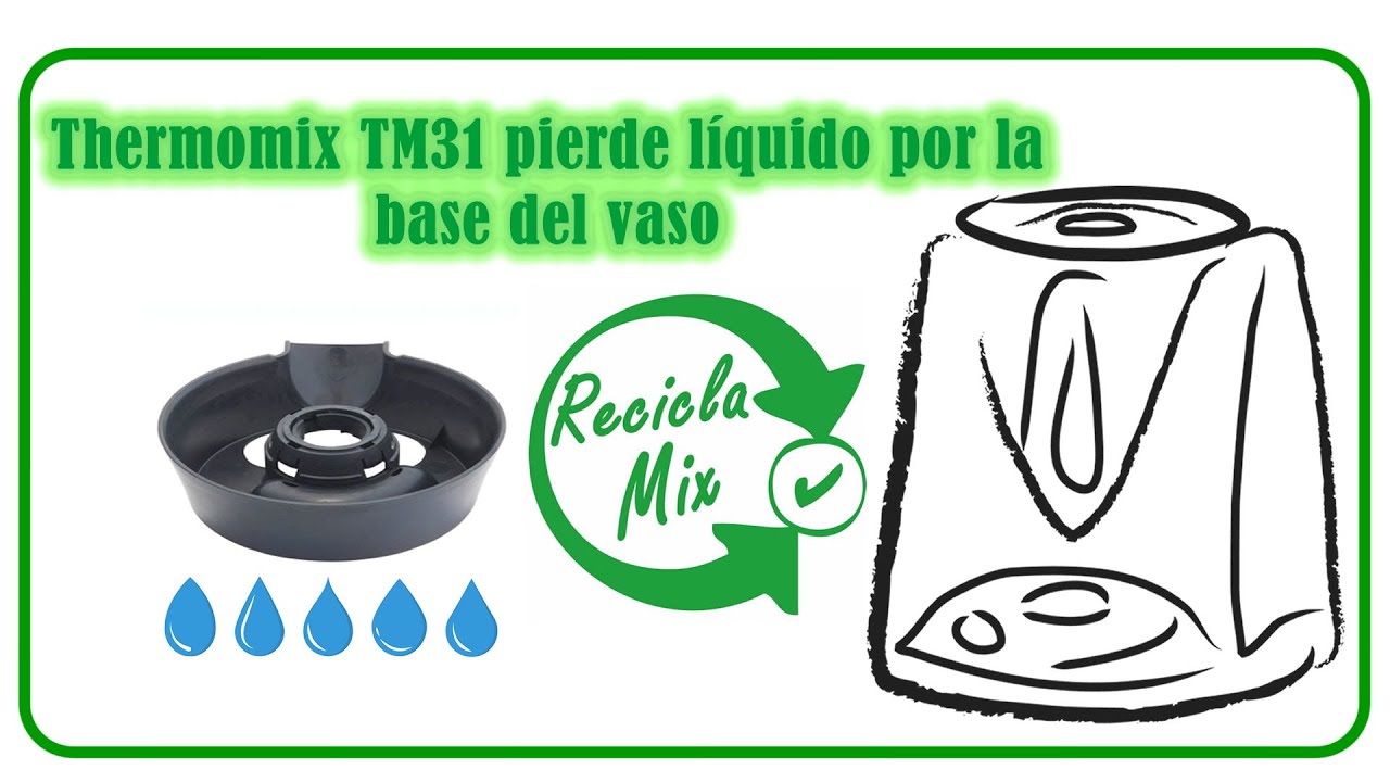 Thermomix TM31 pierde líquido por la base del vaso. 