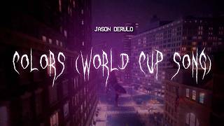 jason derulo - colors (coca-cola anthem world cup) [ sped up ] lyrics