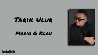 Tarik Ulur - Mario G Klau | Lirik Lagu