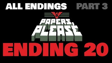 Papers Please: ALL ENDINGS [Ending 20] (PART 3) No commentary Playthrough
