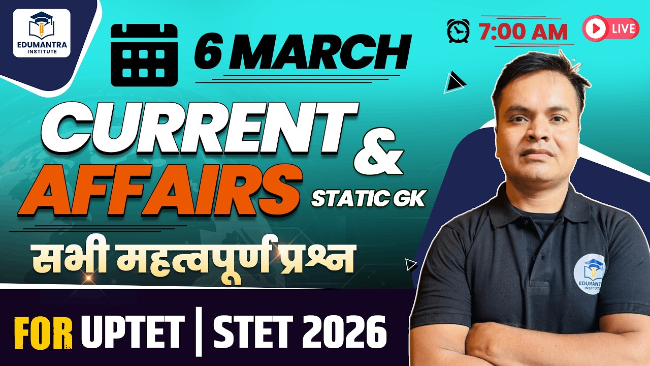 6 March Current Affairs & Static GK | सभी महत्वपूर्ण प्रश्न | UPTET | STET & All Teaching Exams