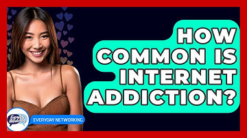 How Common Is Internet Addiction? - Everyday-Networking