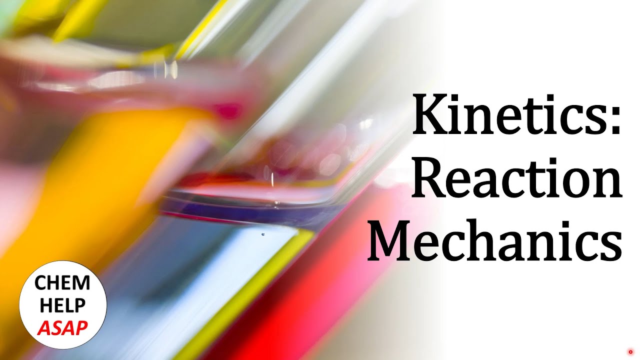 Kinetics: Reaction Mechanics